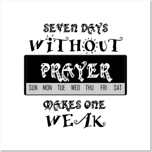 Seven Days without Prayer makes One Weak Posters and Art